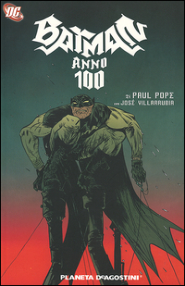 Anno 100. Batman - Paul Pope - José Villarrubia