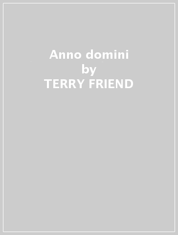 Anno domini - TERRY FRIEND
