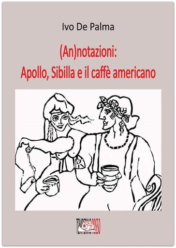 (An)notazioni: Apollo, Sibilla e il caffè americano - Ivo De Palma