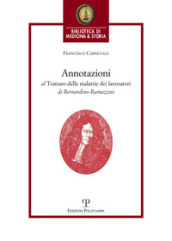 Annotazioni al trattato delle malattie dei lavoratori di Bernardino Ramazzini. «De morbis artificum Bernardini Ramazzini diatriba» (1713)