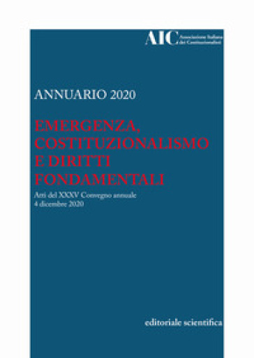 Annuario AIC 2020. Emergenza, costituzionalismo e diritti fondamentali. Atti del XXXV Conv...