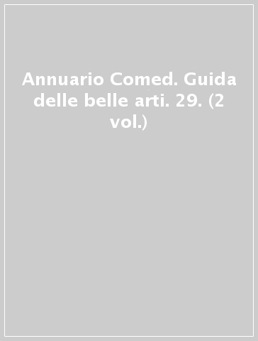 Annuario Comed. Guida delle belle arti. 29. (2 vol.)