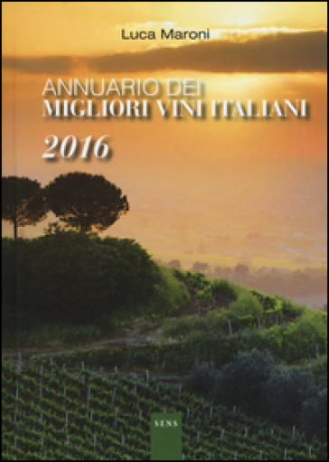 Annuario dei migliori vini italiani 2016 - Luca Maroni