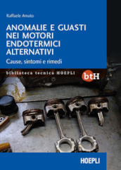 Anomalie e guasti nei motori endotermici alternativi. Cause, sintomi e rimedi