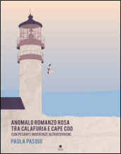Anomalo romanzo rosa fra Calafuria e Cape Cod. Con pesanti ingerenze ultraterrene