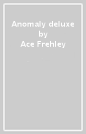 Anomaly deluxe