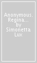 Anonymous. Regina Hubner. Ediz. italiana e inglese