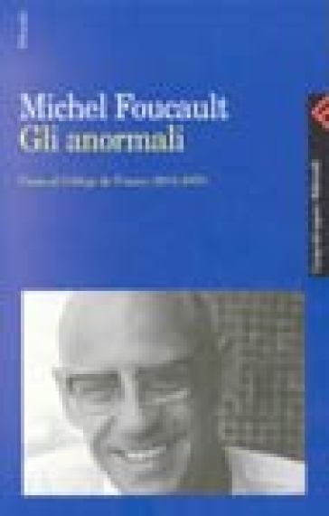 Anormali. Corso al Collège de France (1974-1975) (Gli) - Michel Foucault