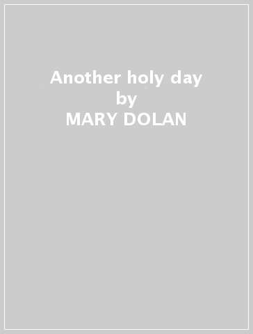 Another holy day - MARY DOLAN