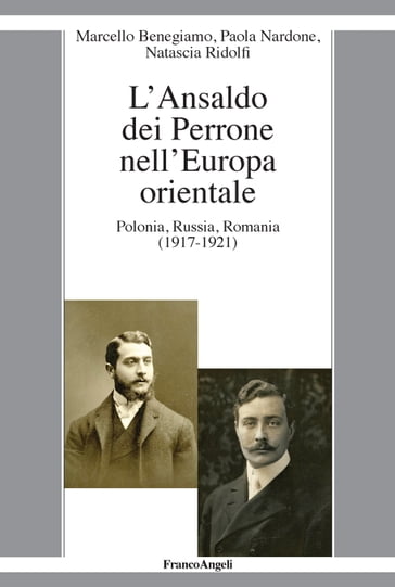 L'Ansaldo dei Perrone nell'Europa orientale - Marcello Benegiamo - Natascia Ridolfi - Paola Nardone