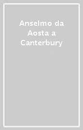 Anselmo da Aosta a Canterbury