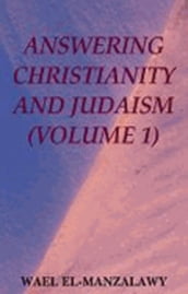 Answering Christianity And Judaism (Volume 1)