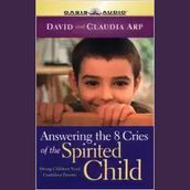 Answering the 8 Cries of Spirited Children