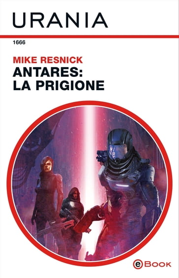 Antares: la prigione (Urania) - Mike Resnick