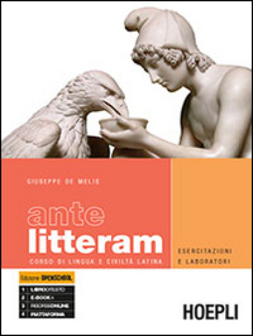 Ante litteram. Esercitazioni e laboratori. Corso di lingua e civiltà latina. Per le Scuole superiori - Giuseppe De Melis