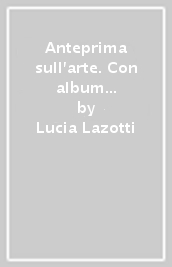 Anteprima sull arte. Con album operativo. Per la Scuola media. Con e-book