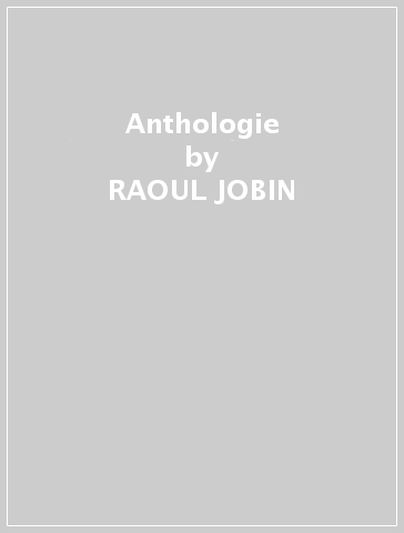 Anthologie - RAOUL JOBIN