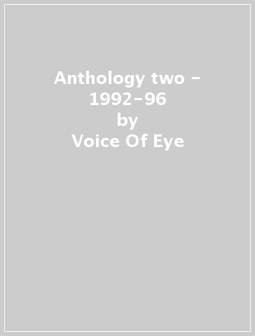 Anthology two - 1992-96 - Voice Of Eye