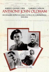Anthony John Oldham. Un inglese oltre la Linea Gotica in Garfagnana 1943-1944