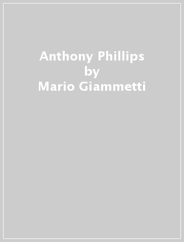Anthony Phillips - Mario Giammetti