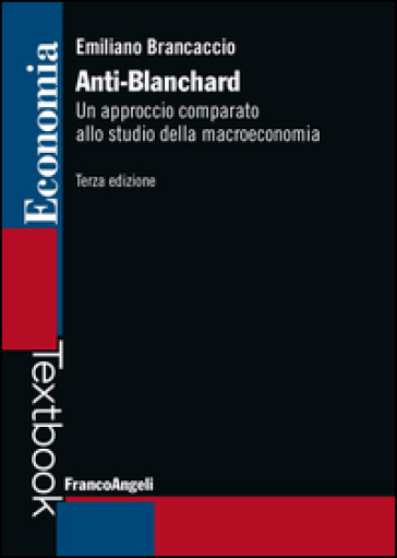 Anti-Blanchard. Un approccio comparato allo studio della macroeconomia - Emiliano Brancaccio