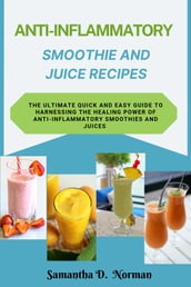 Anti-Inflammatory Smoothie and Juice Recipes