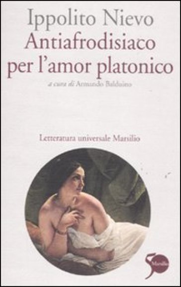 Antiafrodisiaco per l'amor platonico - Ippolito Nievo
