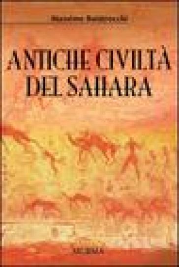 Antiche civiltà del Sahara - Massimo Baistrocchi