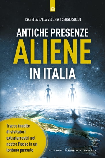 Antiche presenze aliene in italia - Isabella Dalla Vecchia - Sergio Succu Succu