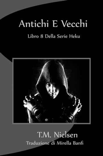 Antichi E Vecchi: Libro 8 Della Serie Heku - T.M. Nielsen