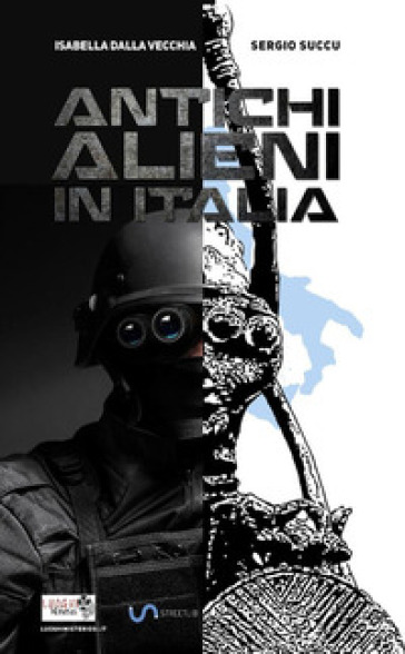 Antichi alieni in Italia - Isabella Dalla Vecchia - Sergio Succu