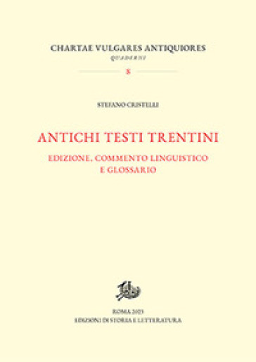 Antichi testi trentini. Edizione, commento linguistico e glossario - Stefano Cristelli