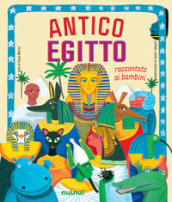 Antico Egitto. Raccontato ai bambini. Ediz. a colori