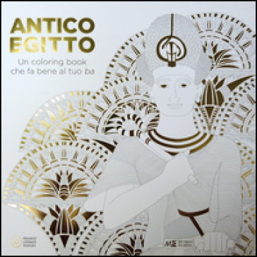 Antico Egitto. Un colouring book che fa bene al tuo Ba - Paola Cantatore