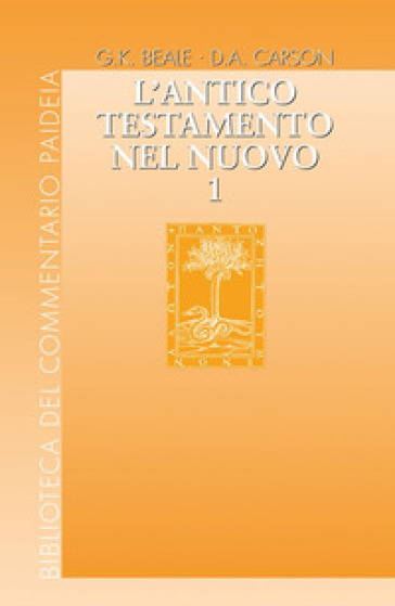 L'Antico Testamento nel Nuovo. 1. - Gregory K. Beale - Donald A. Carson