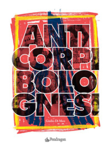 Anticorpi bolognesi - Giulio Di Meo