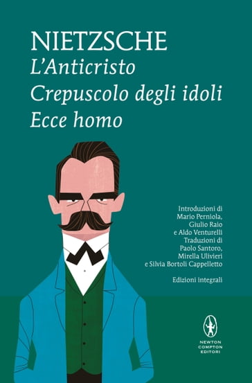 L'Anticristo - Crepuscolo degli idoli - Ecce homo - Friedrich Wilhelm Nietzsche