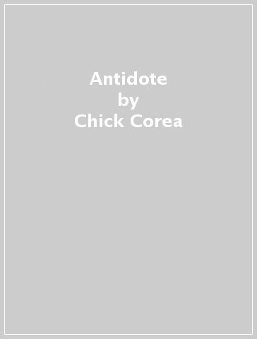 Antidote - Chick Corea
