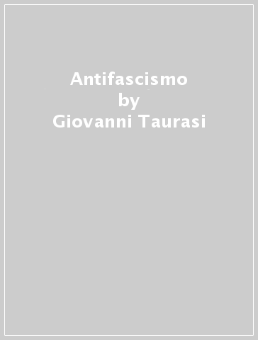 Antifascismo - Giovanni Taurasi