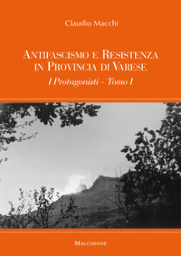 Antifascismo e Resistenza in provincia di Varese. I protagonisti - Claudio Macchi