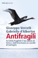 Antifragili. Fai della fragilità il tuo punto di forza e dell incertezza un cavallo di battaglia