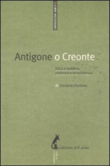 Antigone o Creonte - Giuliano Pontara