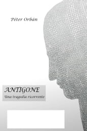 Antigone - Una tragedia ricorrente