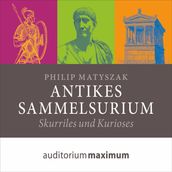 Antikes Sammelsurium (Ungekürzt)