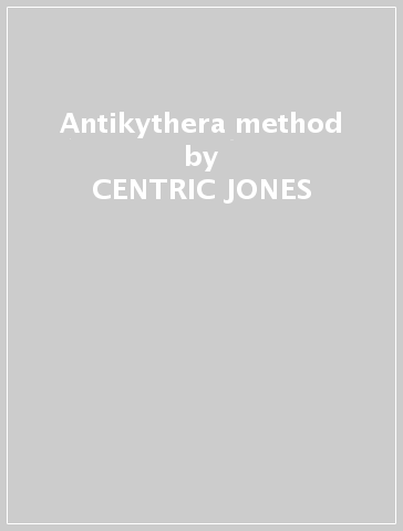 Antikythera method - CENTRIC JONES