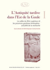 L Antiquité tardive dans l Est de la Gaule, I