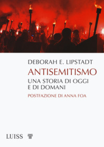 Antisemitismo. Una storia di oggi e di domani - Deborah E. Lipstadt | Manisteemra.org