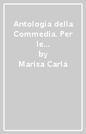 Antologia della Commedia. Per le Scuole superiori. Con e-book. Con espansione online