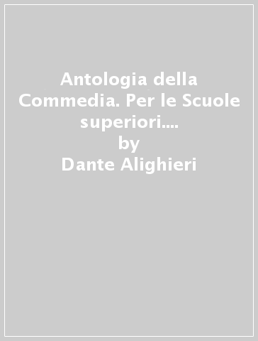 Antologia della Commedia. Per le Scuole superiori. Con e-book. Con espansione online - Dante Alighieri | 