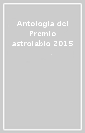 Antologia del Premio astrolabio 2015